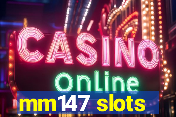 mm147 slots